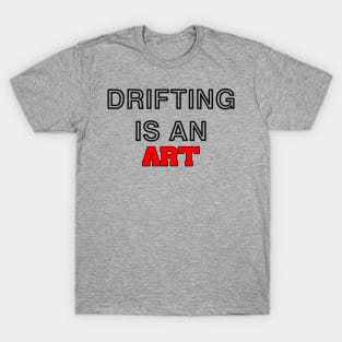 Drifting is an art (2) T-Shirt